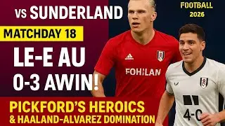 West Ham United vs Sunderland | Matchday 18 ! Pickford&rsquo;s Heroics & Haaland-Alvarez Domination!