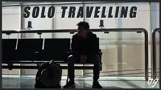 Solo Travelling, Against My Fears | Ep.09