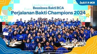 Highlights of the 2024 Bakti Champions BCA Journey