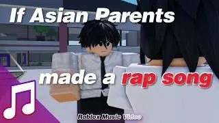 If Asian Parents made a rap song | ROBLOX MUSIC VIDEO