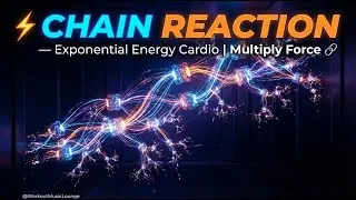 ⚡ CHAIN REACTION &mdash; Exponential Energy Cardio | Multiply Force 🔗