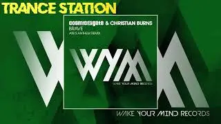 Cosmic Gate & Christian Burns - Brave (ATB's Extended Anthem Remix) [WAKE YOUR MIND RECORDS]