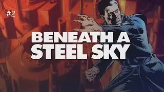 Beneath a Steel Sky - Walkthrough Part 2
