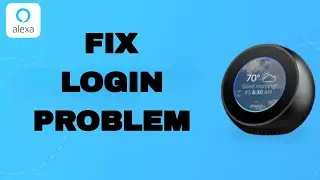 How To Fix And Solve Amazon Alexa App Login Problem | Final Solution