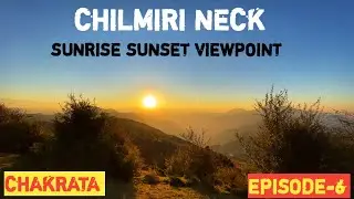 CHILMIRI NECK II CHILMIRI TOP II CHAKRATA II UTTRAKHAND II SUNRISE SUNSET VIEWPOINT II