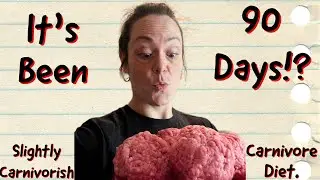 It&rsquo;s been 90 Days Already!? Carnivore diet.