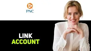 How To Link An External Bank Account To PNC 2025