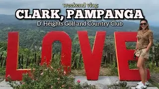 CLARK, PAMPANGA part1 | D' Heights Golf and Country Club | Roadtrip and Foodtrip