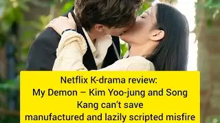Netflix K-drama review: My Demon &ndash; Kim Yoo-jung and Song Kang can&rsquo;t save manufactured and lazily