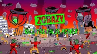 2Crazy - Kill The False Power (Official Music Video)