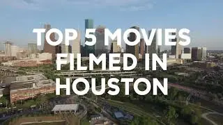 Top 5 movies filmed in Houston