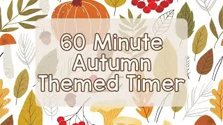 60 Minute Timer - Autumn Leaves and Pumpkins Theme - Calm Ending Chime Notification - Fall Aesthetic