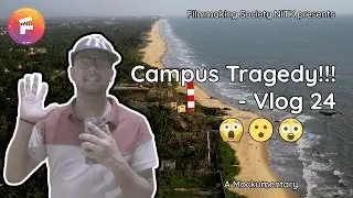 Campus Tragedy!!! - Vlog 24 | Mockumentary | Fiction | Satire | Filmmaking Society NITK