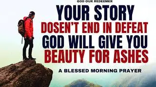 Your Story Does Not End in Defeat | God Will Give You Beauty for Ashes | Isaiah 61:3 & Psalm 139:16