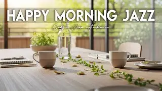 Happy Morning Jazz🎶Cozy Bossa Nova Instrumental and Relaxing Jazz Cafe Music for Studying.