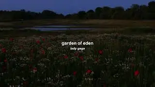 garden of eden - lady gaga (slowed to perfection)