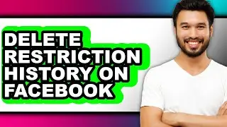 How to Delete Restriction History on Facebook - Full Guide