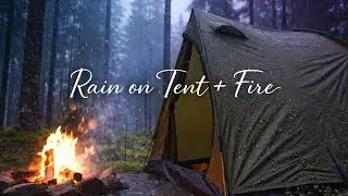 Rain on Tent + Fire | Cozy Camping Sleep Sounds (10 Hours)