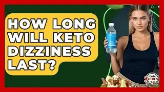 How Long Will Keto Dizziness Last? - Keto Kitchen HQ
