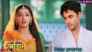 Rimjhim serial update New promo and rimjhim serial upcoming Ep 103 and avik khatre mein 😰 rimjhim se