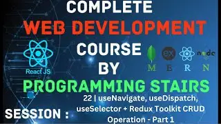 Session 22 | useNavigate, useDispatch, useSelector + Redux Toolkit CRUD Operation - Part 1