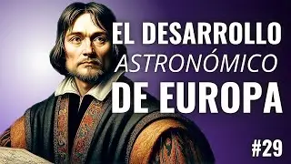 💥 El vertiginoso DESARROLLO astron&oacute;mico de EUROPA en la EDAD MEDIA 🔭