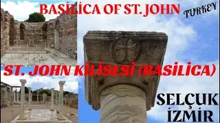 S.T JOHN KİLİSESİ - BASİLİCA OF ST.JOHN - Selçuk -İZMİR / TURKEY. Gezi Videoları 2020