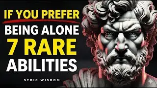 If You Prefer Being Alone, You Probably Have These 7 Rare Abilities | Stoicism | Stoic Wisdom
