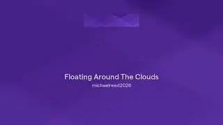 Floating Around The Clouds