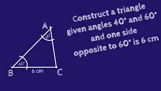 2 つの角度が 40&deg;、60&deg; で、60&deg; の反対側の辺が 6 cm である三角形を描きます。