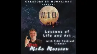Lessons of Life and Art with Film Festival Creator Mike Messier