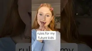 rules for my future kids !!