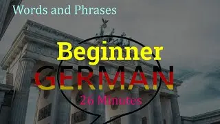 26 Minutes Beginner German Words and Phrases | Learn German NOW