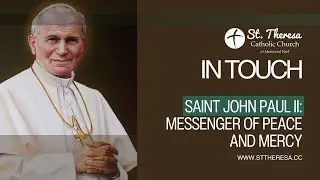 In Touch: Saint John Paul II: Messenger of Peace and Mercy