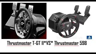 Thrustmaster T-GT II*VS* Thrustmaster 598