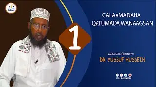 CALAAMADAHA QATUMADA WANAAGSAN | Dr. Yussuf Hussein