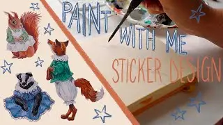 DESIGNING STICKERS - Gouache Paint With Me - Whimsical Cottagecore Animals