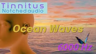 Tinnitus Sound Therapy - 6000 Hz Notched Edition - Soothing Ocean Waves