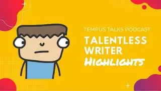 Talentless Writer - Tempus Talks Highlights- The Future Of The Talentless Writer and Stand Up Comedy