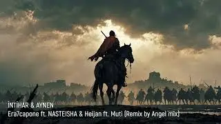 Era7capone ft. NASTEISHA & Heijan ft. Muti -  İNTİHAR x AYNEN (Remix by Angel mix)