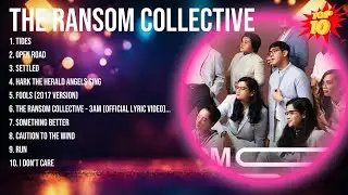 The Ransom Collective 2024 Songs ~ The Ransom Collective Music Of All Time ~ The Ransom Collect