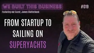How I Built a Luxury VIP Events Business From Startup to Superyacht &ndash; James Clutterbuck