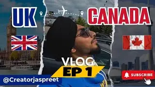 UK 🇬🇧TO CANADA 🇨🇦 || TRAVEL VLOG || CREATORJASPREET || #canada #uk #internationalstudens #punjabi