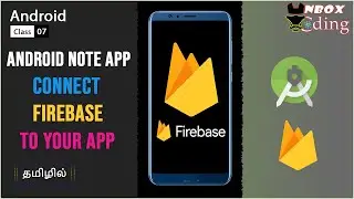 STUDENT NOTES APP 7 - CONNECT FIREBASE DATABASE TO YOUR APP (ANDROID & FIREBASE) - UNBOX CODING