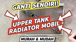 CARA GANTI UPPER TANK RADIATOR MOBIL!! Uppertank lama pecah bocor #otomotif  #tutorial 