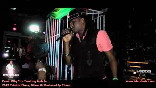 New Cassi : WHY YUH TREATING MEH SO [2012 Trinidad Soca]