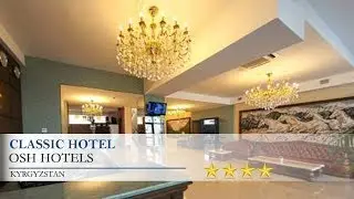 Classic Hotel - Osh Hotels, Kyrgyzstan