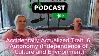 Accidentally Actualized Trait  6  (Independence of Culture and Environment)