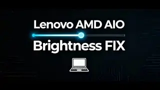 How To FIX Lenovo AMD AIO Brightness 100% FIX