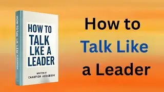 How To Talk Like a Leader (AudioBook)